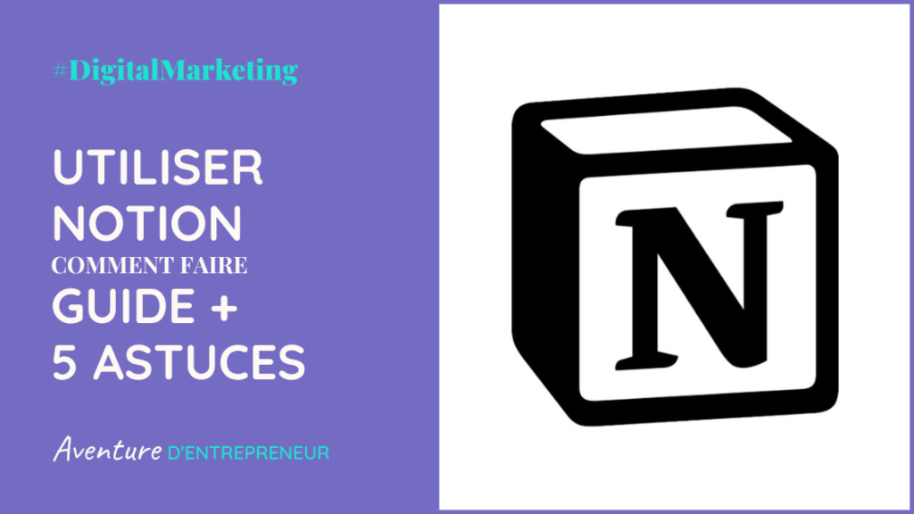 comment utiliser notion guide astuce